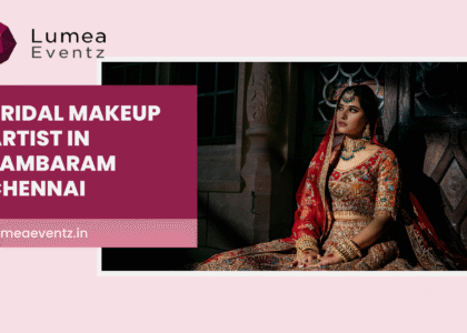 Bridal Makeup Artist in Tambaram Chennai – Lumea Eventz